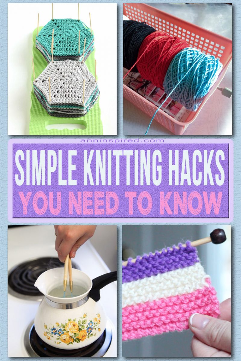 8 Simple Knitting Hacks You Need To Know Ann Inspired