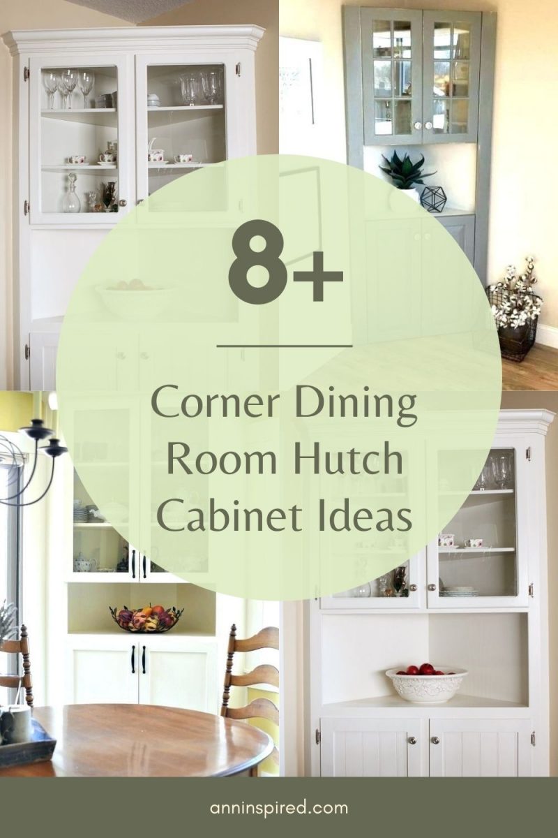 Corner Dining Room Hutch Cabinet Ideas | Ann Inspired