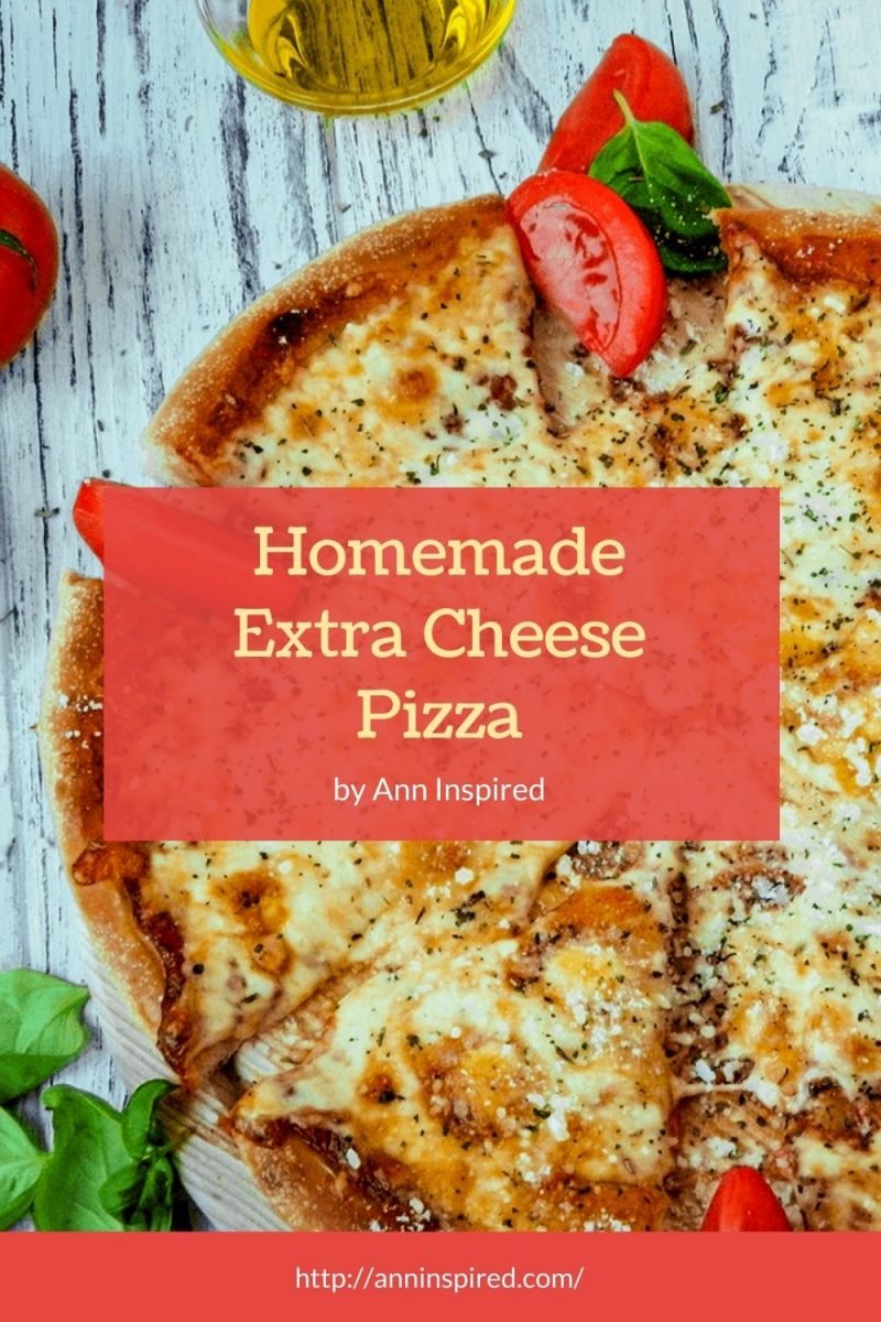 Homemade Extra Cheese Pizza | Ann Inspired