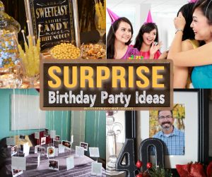 Cool Surprise Birthday Party Ideas