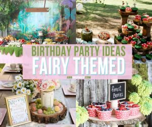 Best Fairy Garden Themed Birthday Party Ideas